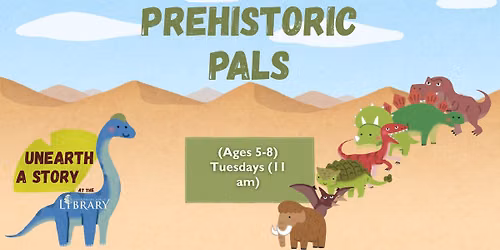 Prehistoric Pals (Ages 5-8) 