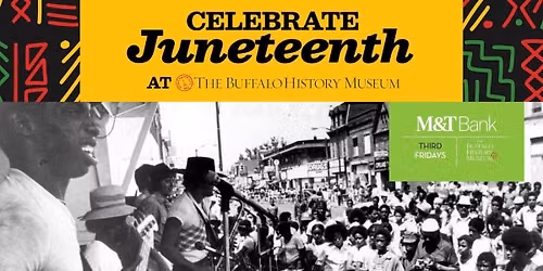 M&T Third Friday at The Buffalo History Museum : Celebrate Juneteenth