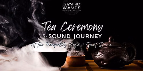 Cha Dao Tea Ceremony & Sound Journey w\/ Sound Waves Sound Baths