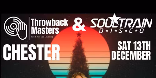 Throwback Masters Chester & Soultrain Disco Over 25's Party
