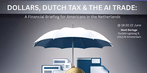 DOLLARS, DUTCH TAX & THE AI TRADE: A Financial Briefing for Americans in the Netherlands