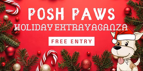 POSH PAWS PRESENTS: HOLIDAY EXTRAVAGANZA