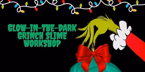 Glow in the Dark Grinch Slime Workshop