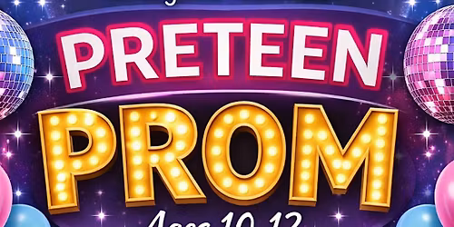Preteen Prom 2026 \u2013 A Night to Remember (Ages 10\u201312)