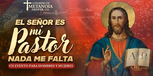 Congreso Metanoia Denver 2026 - El Se\u00f1or es mi Pastor nada me falta
