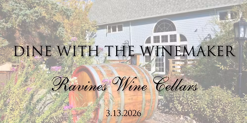 Dine with the Winemaker- Ravines Wine Cellars