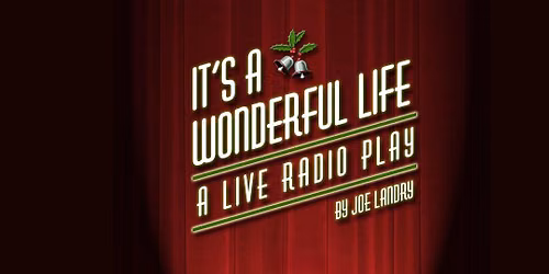 It's A Wonderful Life: A Live Radio Play | 2026 Strand Theatrical Season