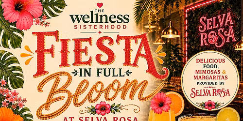 Fiesta in Full Bloom hosted by The Wellness Sisterhood
