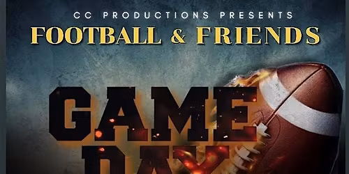 CC Productions Presents Football & Friends