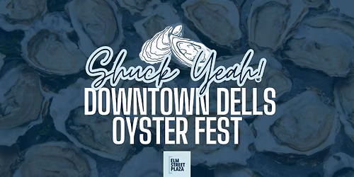 Shuck Yeah! Downtown Dells Oyster Fest