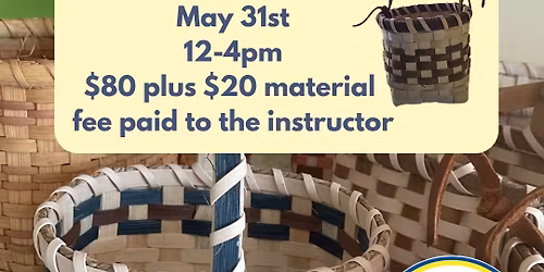 Basket Weaving Workshop: Berry Basket! $80 plus $20 material fee