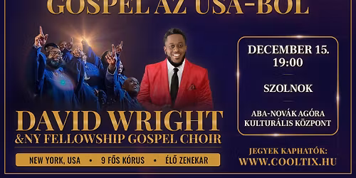 \u2728\u2728Gospel koncert Szolnokon\u2728\u2728 \ud83c\udf84DAVID WRIGHT & NY Fellowship Gospel Choir (New York, USA)\ud83c\udf84