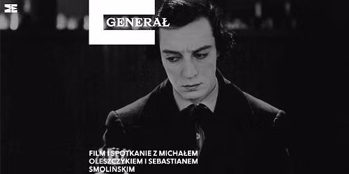 \ud83c\udfa5Pokaz specjalny i rozmowa: GENERA\u0141 \ud83c\udfac re\u017c. Buster Keaton \ud83c\udf9e\ufe0f rok prod. 1926 