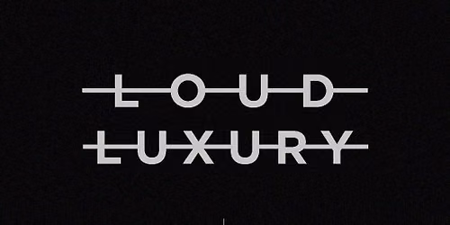 Loud Luxury