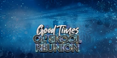 Good Times Ol'Skool Reunion