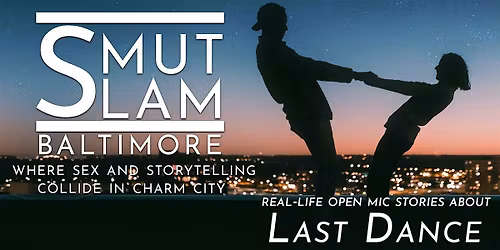 Smut Slam Baltimore: Last Dance