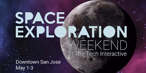 Space Exploration Weekend at The Tech Interactive