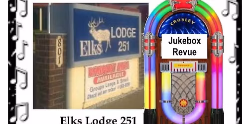Jukebox Revue. 6-9 Elks Lodge