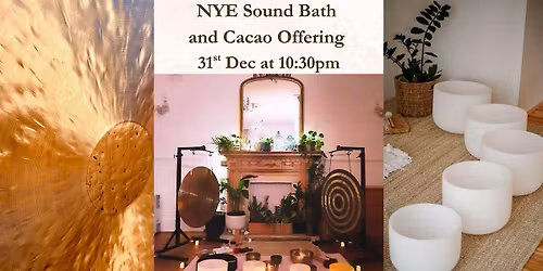 NYE Sound Bath and Cacao Offering