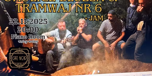 Okolice Bluesa & Tramwaj nr 6 + Jam session I 22.11.2025 20:00 I Cafe Noir Piano room \ud83d\udc9b\u2615 