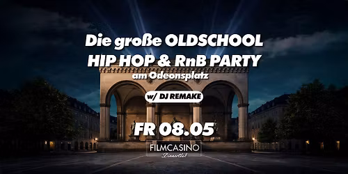 FR 08.05 -  Die gro\u00dfe OLDSCHOOL, HIP HOP & RnB Party am Odeonsplatz