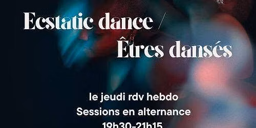 Ecstatic dance \/ \u00catres Dans\u00e9s - Danse libre et intuitive