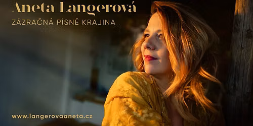 Aneta Langerov\u00e1 \u2013 Z\u00e1zra\u010dn\u00e1 p\u00edsn\u011b krajina | SONO Music Club, Brno