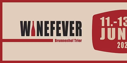 WineFever Trier 2026 \u2013 Der Start in die Weinsaison!\ud83c\udf77 Do. 11.06.2026-Sa. 13.06.2026 im Brunnenhof!