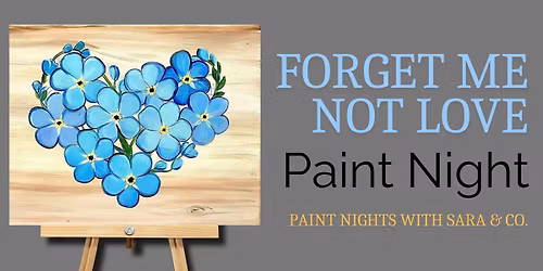 Forget Me Not Love Paint Class