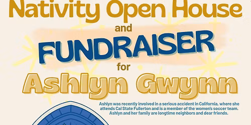 Nativity Open House\/Fundraiser for Ashlyn Gwynn - TWO nights - SUNDAY 12\/14 and MONDAY 12\/15