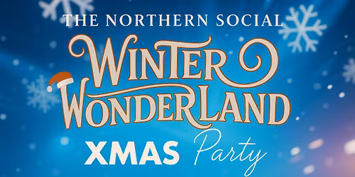 The Northern Social Winter Wonderland Xmas Party \ud83c\udf89\ud83c\udf85