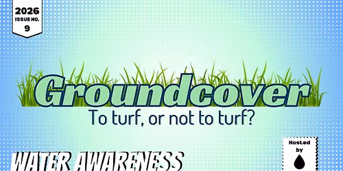 Water Awareness Speaker Series 2026: Groundcover: To Turf or Not To Turf