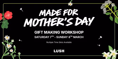 Lush Stratford City | Mother\u2019s Day Gift-Making Workshop