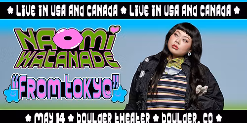 Naomi Watanabe \u2013 From Tokyo | Boulder Theater