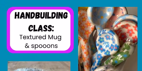 Clay Hand Building: Textured Mug & Spoons