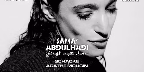 SAMA' ABDULHADI + SCHACKE + AGATHE MOUGIN \u2022 Le Bikini