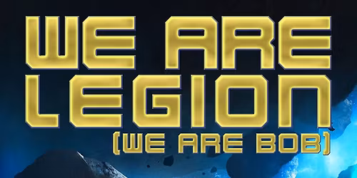 We are Legion (We Are Bob) by Dennis E Taylor
