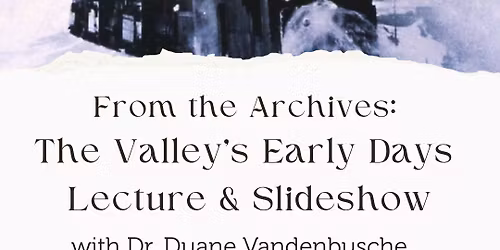 The Valley\u2019s Early Days \u2013 Lecture and Slideshow 