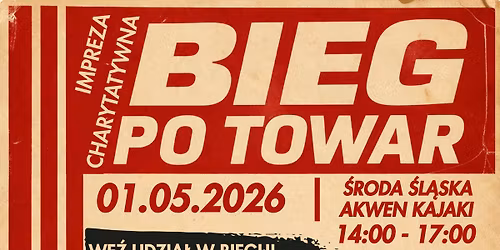 Bieg Po Towar - 1. Maja 2026 | Akwen Kajki \u015aroda \u015al\u0105ska| Zbieramy na leczenie Filipa Rodzika
