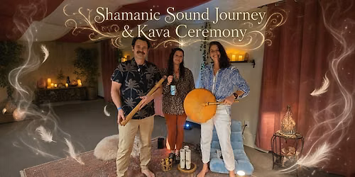 Shamanic Sound Journey & Kava Ceremony