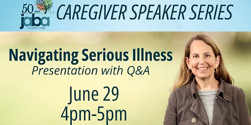 Navigating Serious Illness: Caregiver Speaker Series