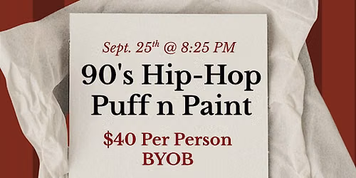 90's Hip-Hop! Sip, Puff n Paint!