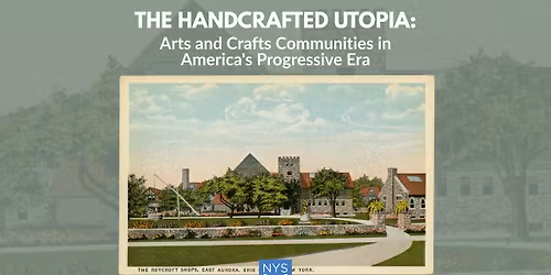 The Handcrafted Utopia: Arts and Crafts Communities in America's Progressive Era