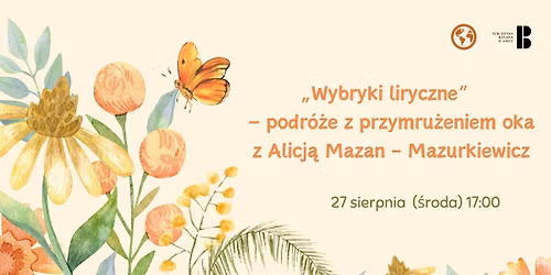\u201eWybryki liryczne\u201d \u2013 podr\u00f3\u017ce z przymru\u017ceniem oka z Alicj\u0105 Mazan - Mazurkiewicz