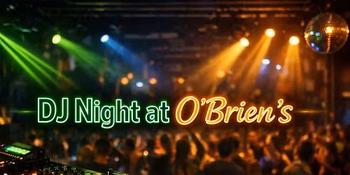 DJ Night at O'Brien's 10pm 
