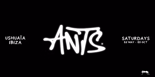 ANTS - SATURDAYS AT USHUA\u00cfA IBIZA 