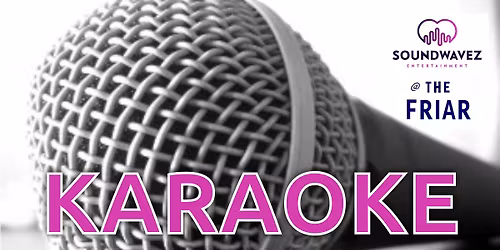 Monthly Karaoke at The Friar with Kyle & Soundwavez