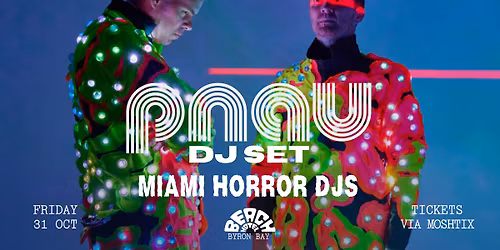 PNAU (DJ Set) & MIAMI HORROR DJ's supported by Kira Sunday | Halloween Party | Tickets on sale now