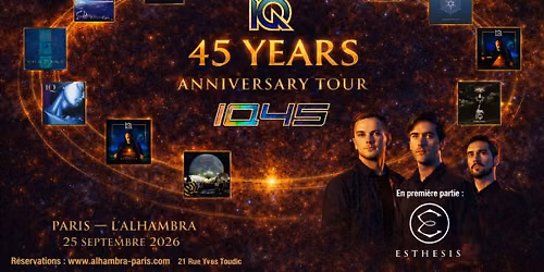 IQ 45E ANNIVERSAIRE \u2022 Alhambra, Paris \u2022 25.09.26