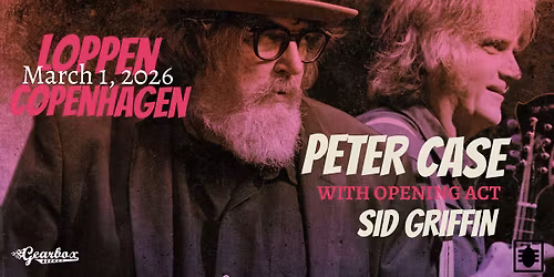 Peter Case (US) + Sid Griffin (US) \/\/ Loppen